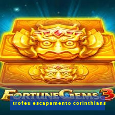 trofeu escapamento corinthians