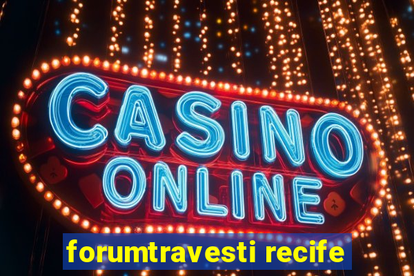 forumtravesti recife