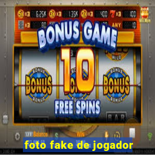 foto fake de jogador