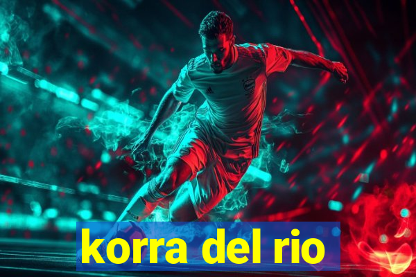 korra del rio