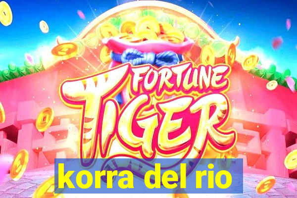 korra del rio