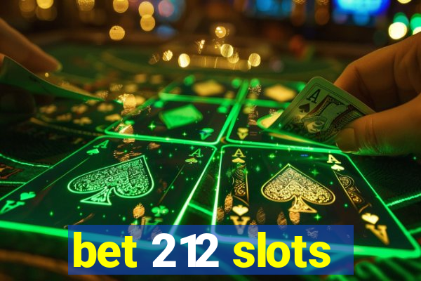 bet 212 slots