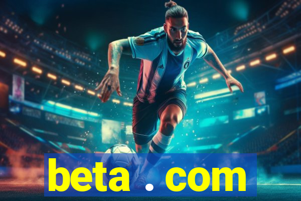 beta . com