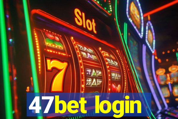 47bet login