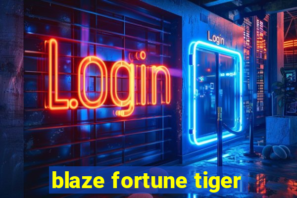 blaze fortune tiger