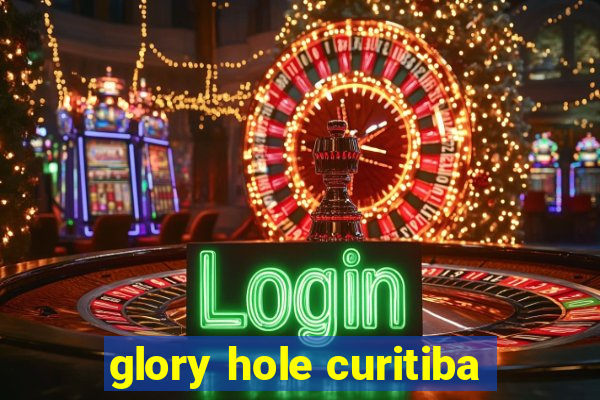glory hole curitiba