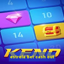 estrela bet cash out