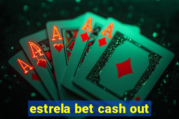 estrela bet cash out