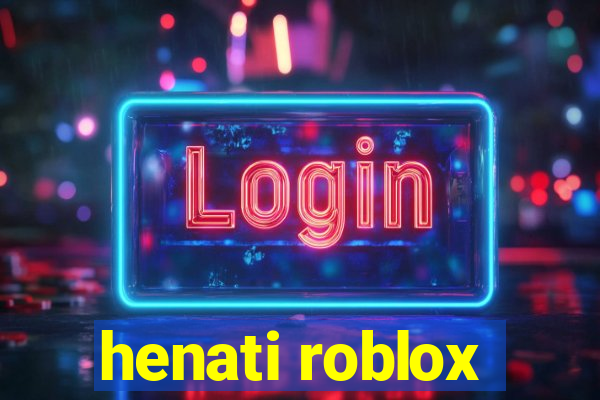 henati roblox