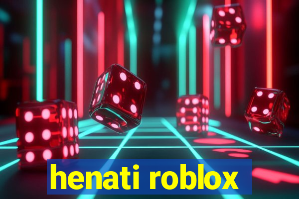 henati roblox