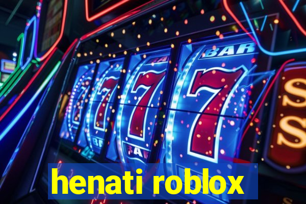 henati roblox
