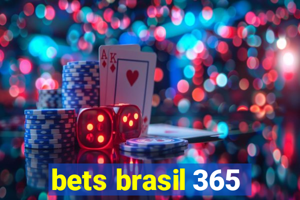bets brasil 365