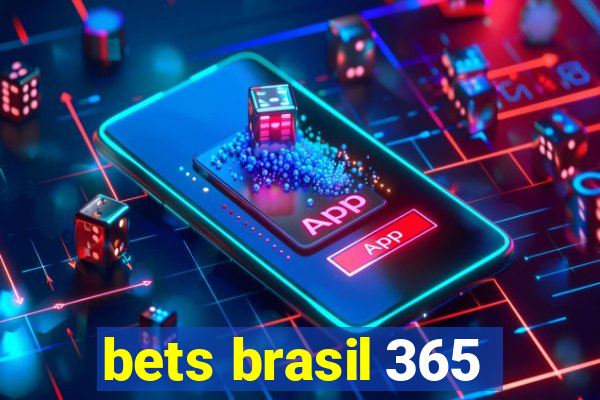 bets brasil 365