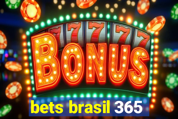bets brasil 365
