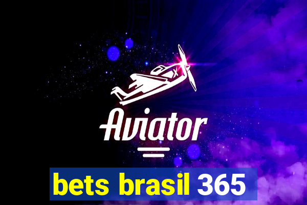bets brasil 365
