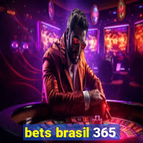 bets brasil 365