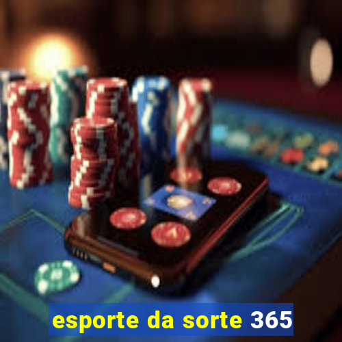 esporte da sorte 365