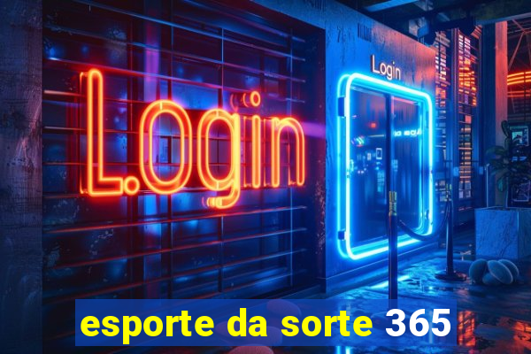 esporte da sorte 365