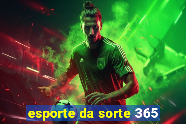 esporte da sorte 365