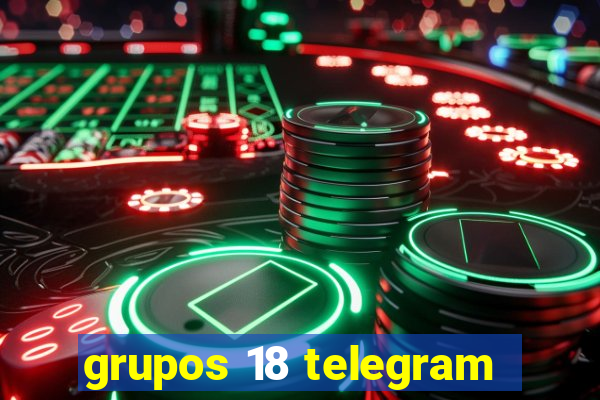 grupos 18 telegram