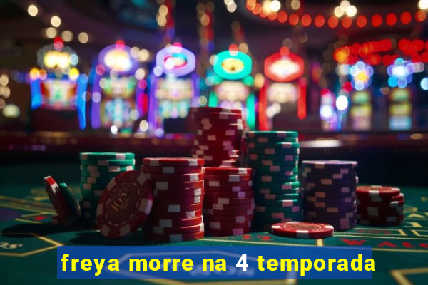 freya morre na 4 temporada