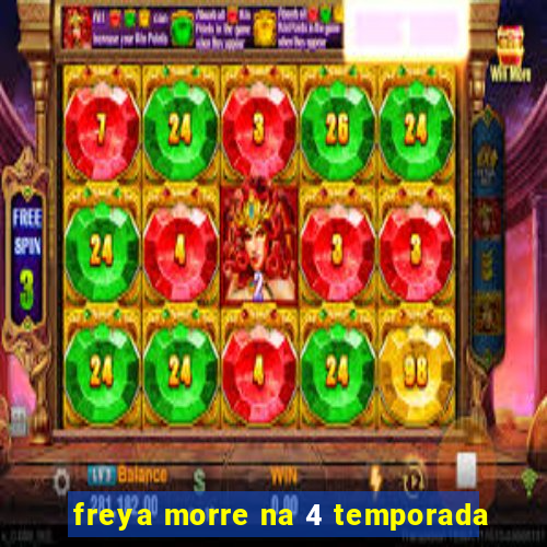 freya morre na 4 temporada