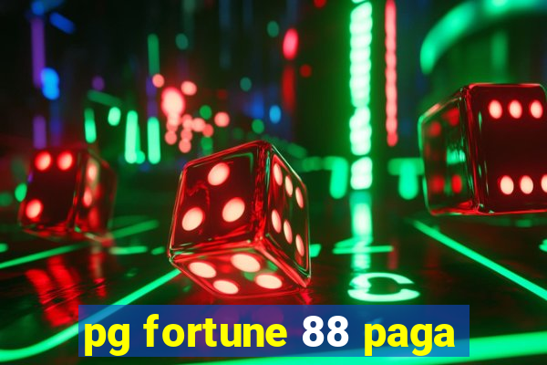 pg fortune 88 paga