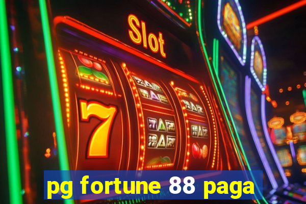 pg fortune 88 paga