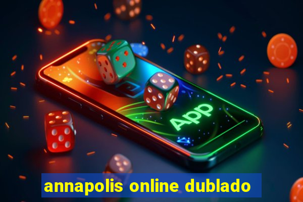 annapolis online dublado