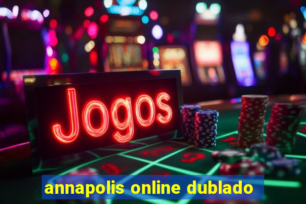 annapolis online dublado