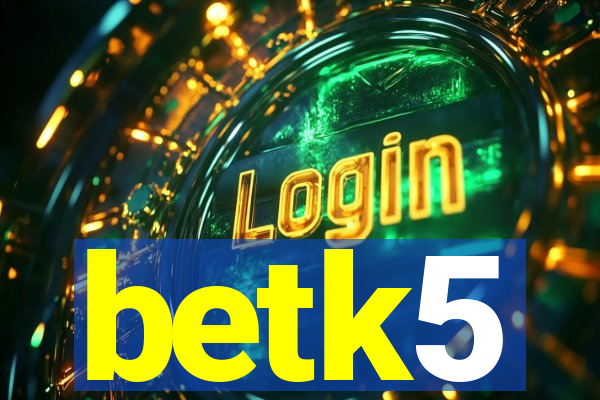 betk5