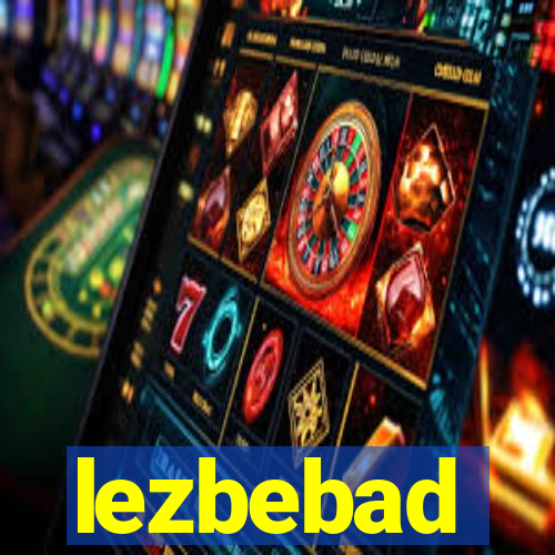 lezbebad
