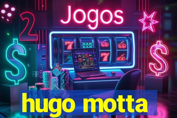 hugo motta