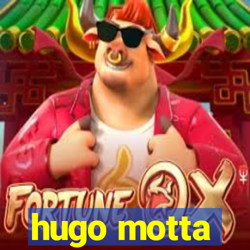 hugo motta