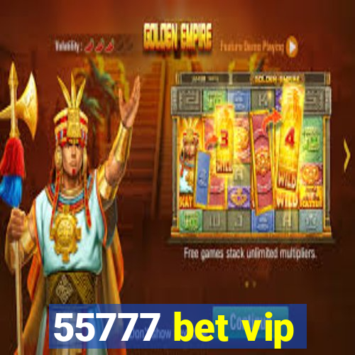 55777 bet vip