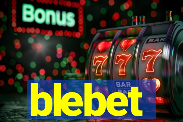 blebet