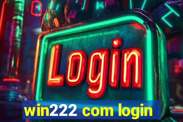 win222 com login