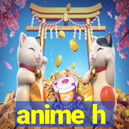 anime h