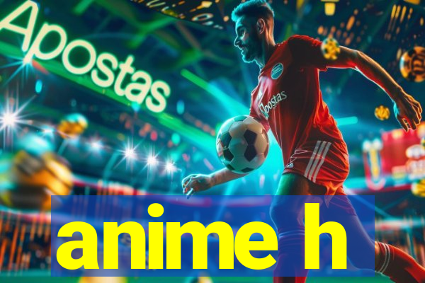 anime h