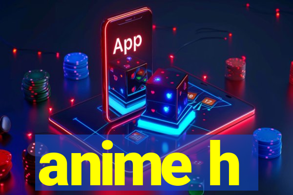 anime h