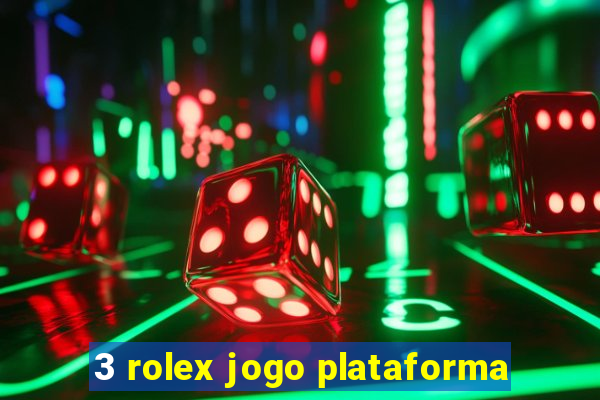 3 rolex jogo plataforma
