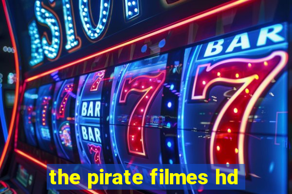 the pirate filmes hd
