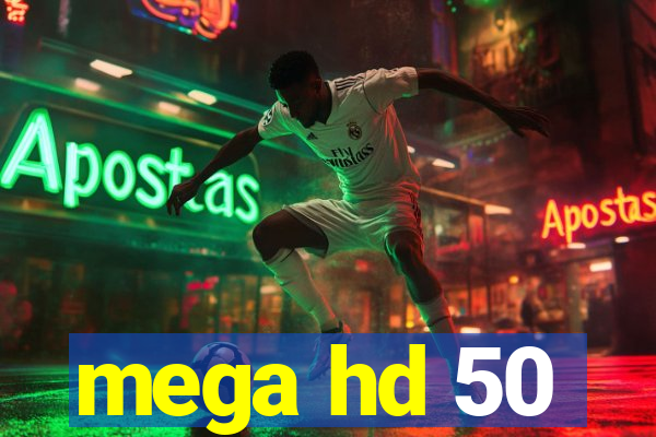 mega hd 50