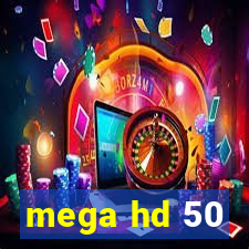 mega hd 50