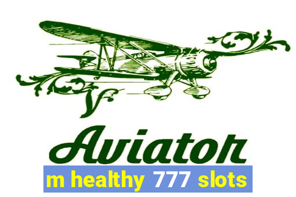 m healthy 777 slots