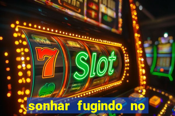 sonhar fugindo no jogo do bicho