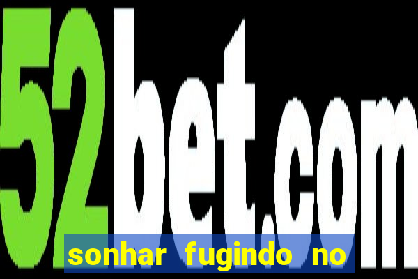 sonhar fugindo no jogo do bicho