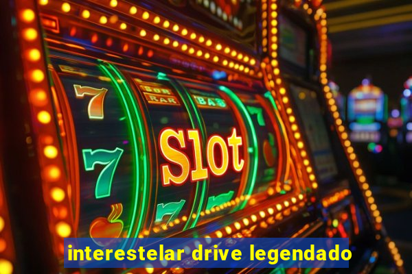 interestelar drive legendado