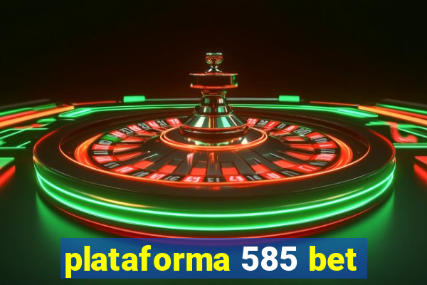 plataforma 585 bet