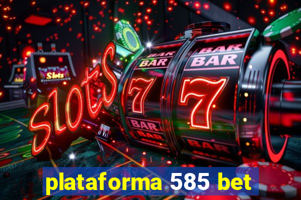 plataforma 585 bet